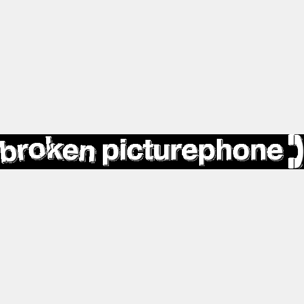 Broken Picture Telephone